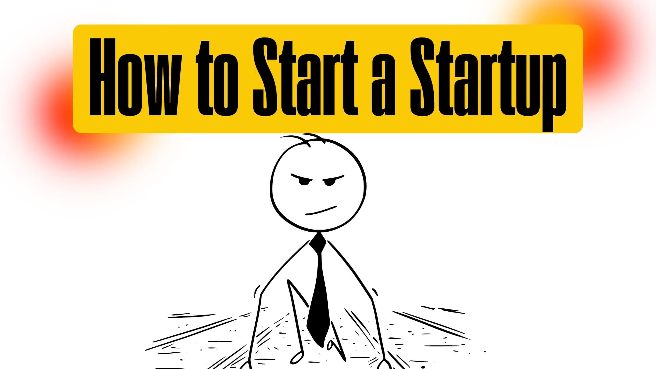 How Do I Start My Startup? A Step-by-Step Guide for First-Time Founders
